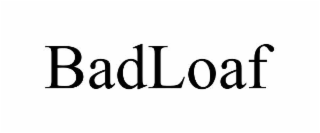 badloaf