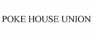 poke house union