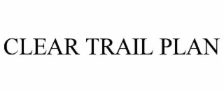 clear trail plan