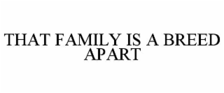 that family is a breed apart