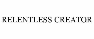 relentless creator