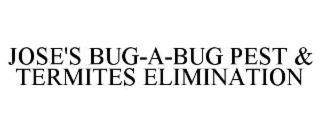 jose's bug-a-bug pest & termites elimination