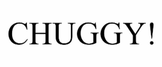 chuggy!