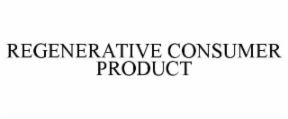regenerative consumer product