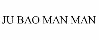 ju bao man man