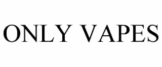 only vapes