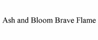 ash and bloom brave flame