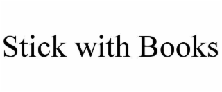 stick with books
