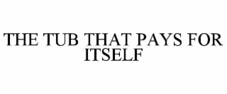 the tub that pays for itself