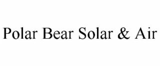polar bear solar & air