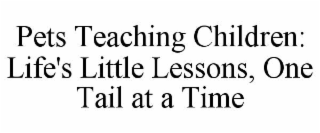 pets teaching children: life's little lessons, one tail at a time
