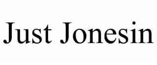 just jonesin