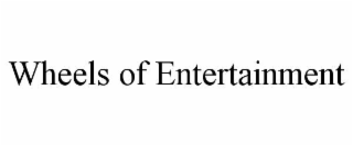 wheels of entertainment