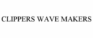clippers wave makers