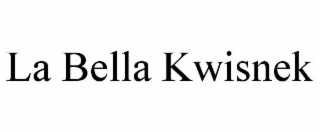la bella kwisnek