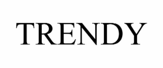trendy