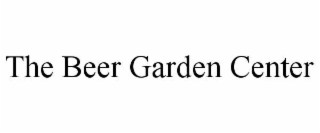 the beer garden center