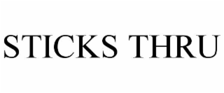 sticks thru