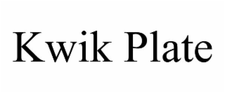 kwik plate