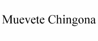 muevete chingona