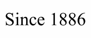 since 1886