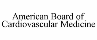 american board of cardiovascular medicine