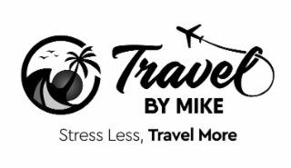 travel by mike stress less, travel more