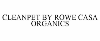 cleanpet by rowe casa organics
