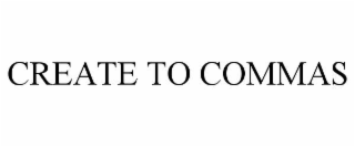 create to commas