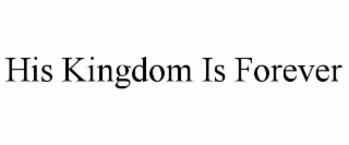 his kingdom is forever