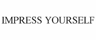 impress yourself