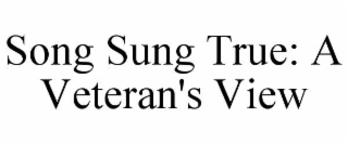 song sung true: a veteran's view