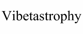 vibetastrophy