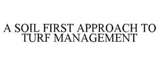 a soil first approach to turf management