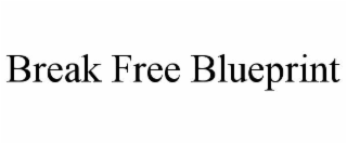 break free blueprint