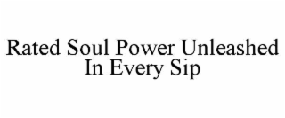 rated soul power unleashed in every sip