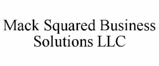 mack squared business solutions llc