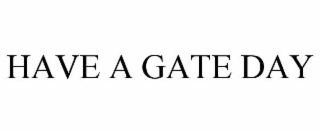 have a gate day