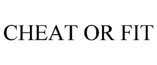cheat or fit