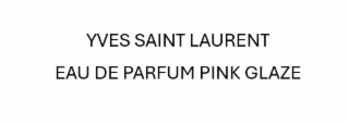 yves saint laurent eau de parfum pink glaze