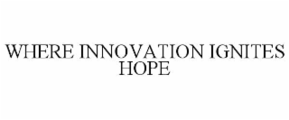 where innovation ignites hope
