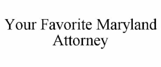 your favorite maryland attorney