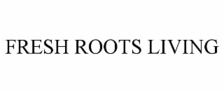 fresh roots living