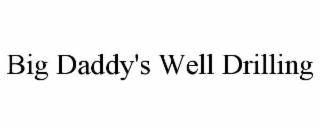 big daddy's well drilling