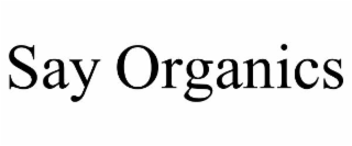 say organics