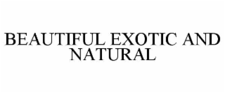 beautiful exotic and natural