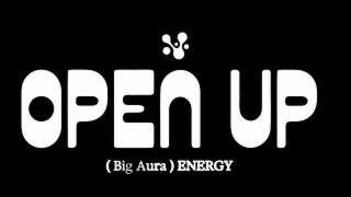 open up (big aura) energy