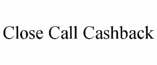 close call cashback