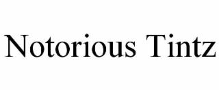 notorious tintz