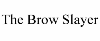the brow slayer